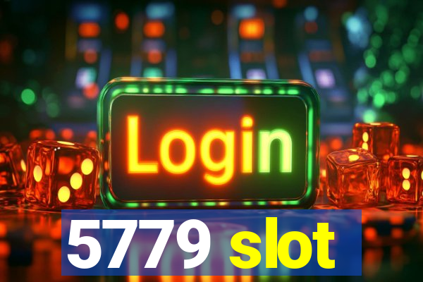 5779 slot